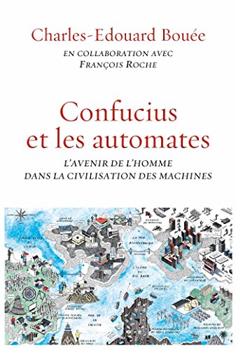 9782246851622: Confucius et les automates: L'avenir de l'homme dans la civilisation des machines