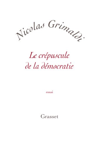 Beispielbild fr Le crpuscule de la dmocratie: petite collection blanche [Broch] Grimaldi, Nicolas zum Verkauf von BIBLIO-NET