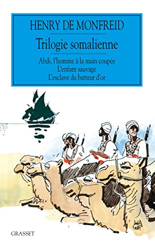 9782246852735: Trilogie somalienne: Abdi, l'homme  la main coupe ; L'enfant sauvage ; L'esclave du batteur d'or (Lectures et Aventures)