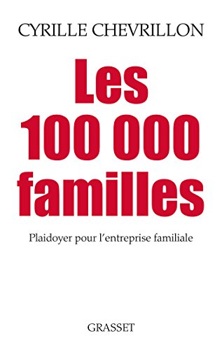 Beispielbild fr Les 100 000 familles: Plaidoyer pour l entreprise familiale Chevrillon, Cyrille zum Verkauf von LIVREAUTRESORSAS