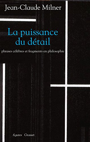 Stock image for La puissance du dtail: Phrases clbres et fragments en philosophie for sale by medimops