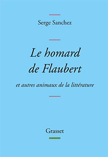 Beispielbild fr Le homard de Flaubert: Et autres animaux de la littrature zum Verkauf von Ammareal