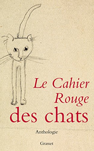 Beispielbild fr Le cahier rouge des chats : Anthologie ralise par Arthur Chevallier (Les Cahiers Rouges) (French Edition) zum Verkauf von Better World Books