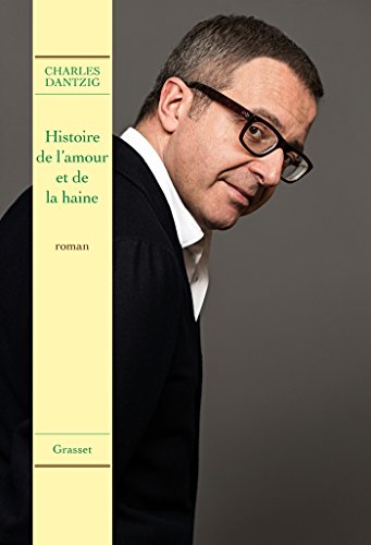 9782246858133: Histoire de l'amour et de la haine: roman (French Edition)
