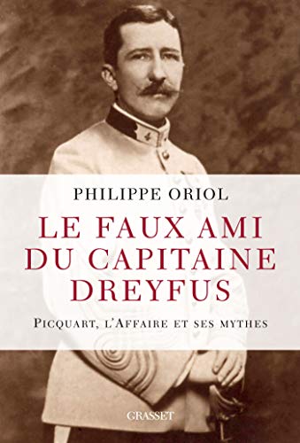 Stock image for Le faux ami du capitaine Dreyfus: Picquart, l'Affaire et ses mythes for sale by Ammareal