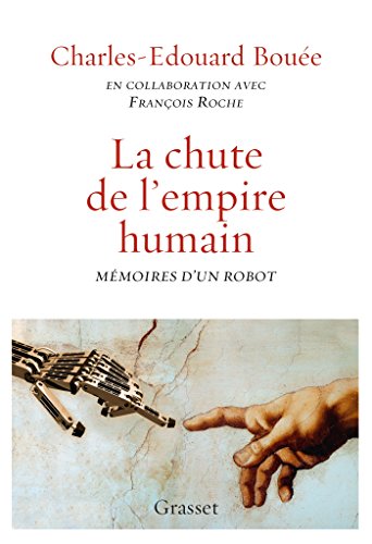 Imagen de archivo de La chute de l'Empire humain: Mmoires d'un robot a la venta por Ammareal