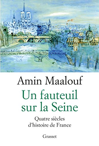 9782246861676: Un fauteuil sur la Seine: Quatre sicles d'histoire de France