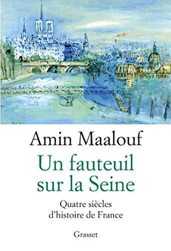 Stock image for Un fauteuil sur la Seine - Quatre siecles d'histoire de France (French Edition) for sale by ThriftBooks-Atlanta