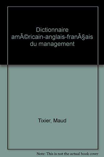 Beispielbild fr Dictionnaire du management (americain / anglais / franais) zum Verkauf von Ammareal