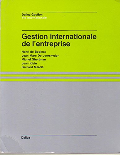 Gestion internationale de l'entreprise (Dalloz gestion) (French Edition) (9782247007226) by Henri De Bodinat; Jean-Marc De Leersnyder; Michael Ghertman; Jean Klein; Bernard Marois