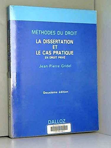 Imagen de archivo de La Dissertation et le cas pratique en droit priv : Mthode et exemples (Mthodes du droit) a la venta por medimops