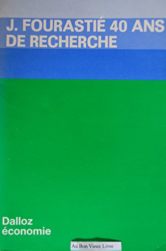 9782247009138: J. Fourastié: 40 [i.e. quarante] ans de recherche (Dalloz économie) (French Edition)