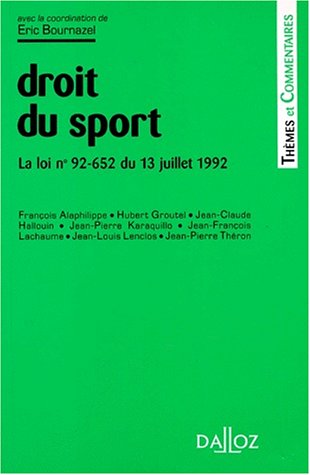 9782247018239: Droit Du Sport. La Loi N 92-652 Du 13 Juillet 1992 Modifiant La Loi N 84-610 Du 16 Juillet 1984 Relative A L'Organisation Et A La Promotion Des ... Et Sportives Et Ses Decrets D'Application