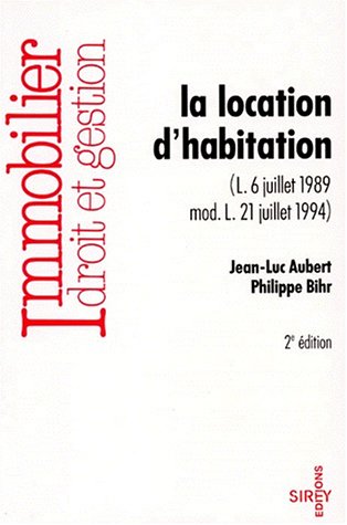 Stock image for LA LOCATION D'HABITATION. Loi 6 juillet 1989 modernise Loi 21 juillet 1994, 2me dition for sale by medimops