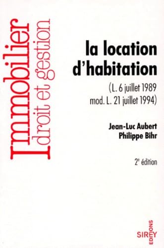 Stock image for LA LOCATION D'HABITATION. Loi 6 juillet 1989 modernise Loi 21 juillet 1994, 2me dition for sale by medimops