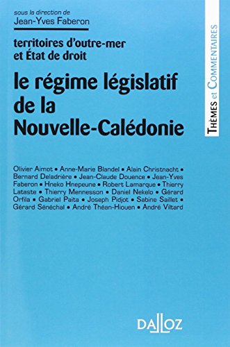 

Le régime législatif de la Nouvelle-Calédonies Territoires d'outre-mer et état de droit - 1ère éd.: Thèmes et commentaires