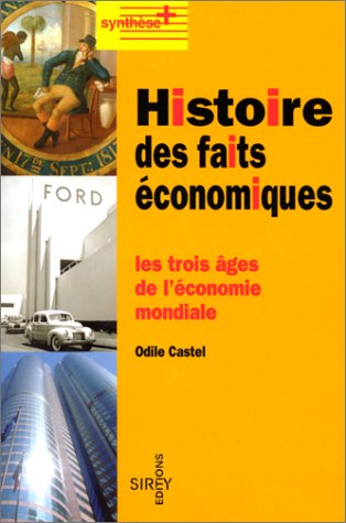 Beispielbild fr Histoire des faits conomiques, 1re dition. Les trois ges de l'conomie mondiale zum Verkauf von Ammareal