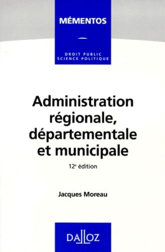 Stock image for Administration rgionale, dpartementale et municipale, 12e dition for sale by Ammareal