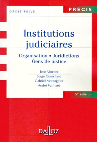 INSTITUTIONS JUDICIAIRES ; ORGANISATIONS, JURIDICTIONS, GENS DE JUSTICE