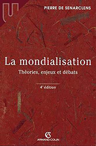 Beispielbild fr La mondialisation - Thories, enjeux et dbats: Thories, enjeux et dbats zum Verkauf von Gallix