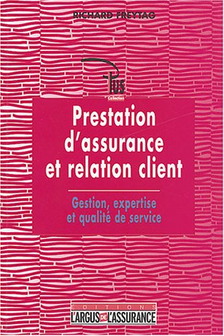 Stock image for Prestation d'assurance et relation client. Gestion, expertise et qualit de service for sale by LiLi - La Libert des Livres