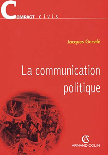 Beispielbild fr La Communication politique zum Verkauf von Ammareal