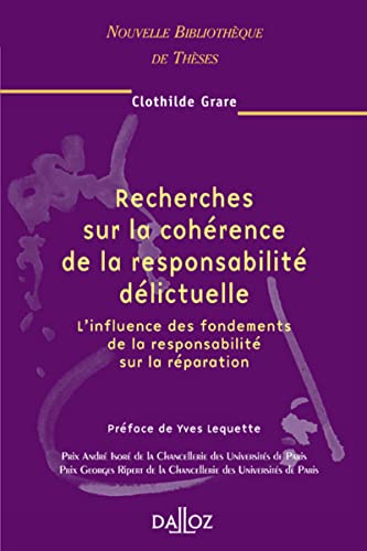 9782247060481: Recherches sur la cohrence de la responsabilit dlictuelle - Vol 45 L'influence des fondements (45)