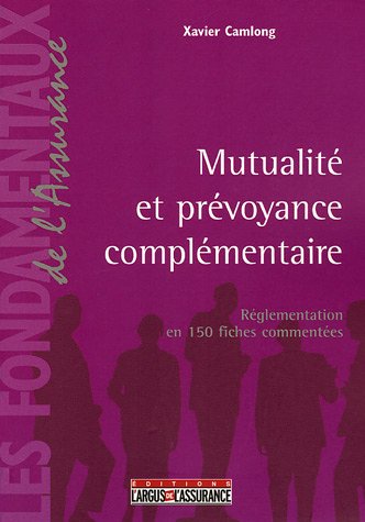 Stock image for Mutualit et prvoyance complmentaire : Rglementation en 150 fiches commentes for sale by Ammareal