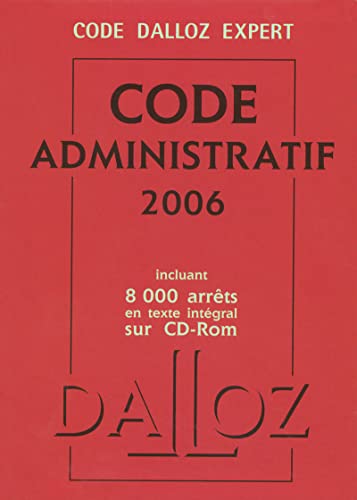 CODE DALLOZ EXPERT. CODE ADMINISTRATIF 2006 INCLUANT 8000 ARRETS EN TEXTE INTEGRAL SUR CD-ROM (9782247064120) by Collectif
