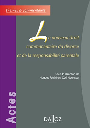 Beispielbild fr Le nouveau droit communautaire du divorce et de la responsabilit parentale - 1re dition: Thmes et commentaires zum Verkauf von Ammareal
