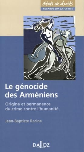 Le gÃ©nocide des armÃ©niens - 1re ed.: Origine et permanence du crime contre l'humanitÃ© (9782247066223) by Racine, Jean-Baptiste