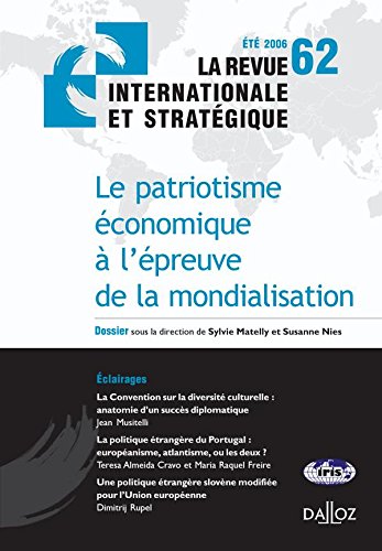 Stock image for Le patriotisme conomique  l'preuve de la mondialisation. Revue internat. et stratg. n62-2006: Revue internationale et stratgique n62-2006 for sale by GF Books, Inc.