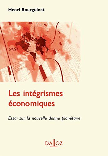 Beispielbild fr Les intgrismes conomiques : Essai sur la nouvelle donne plantaire zum Verkauf von Ammareal