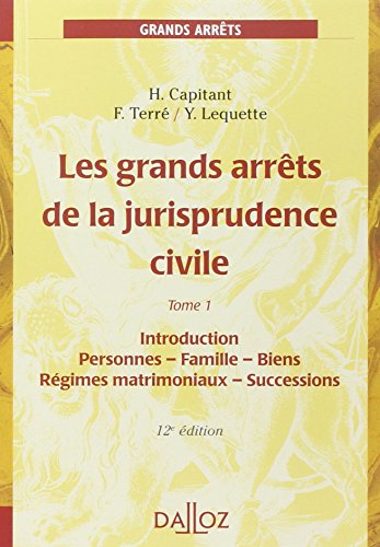 Beispielbild fr Les grands arrts de la jurisprudence civile T. Introduction, personnes, famille- 12e d.: Introduction, personnes, famille, biens, rgimes zum Verkauf von Ammareal