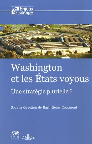 Beispielbild fr Washington Et Les Etats Voyous : Une Stratgie Plurielle ? zum Verkauf von RECYCLIVRE