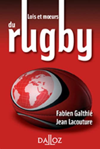 Lois et moeurs du rugby (9782247074747) by GalthiÃ©, Fabien; Lacouture, Jean