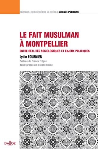 Beispielbild fr Le fait musulman  Montpellier - Volume 12 Entre ralits sociologiques et enjeux politiques zum Verkauf von Buchpark