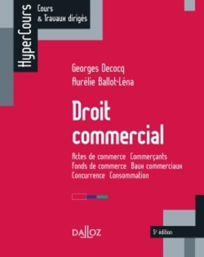 Stock image for Droit commercial - 5e d.: Actes de commerce - Commerants - Fonds de commerce - Baux commerciaux - Concurrence - Consommation for sale by Ammareal