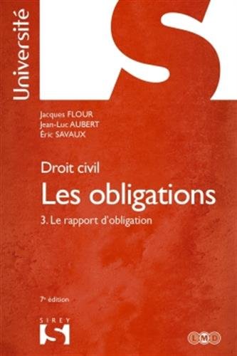 Beispielbild fr Droit civil. Les obligations Tome 3. Le rapport d'obligation - 7e d. zum Verkauf von Ammareal