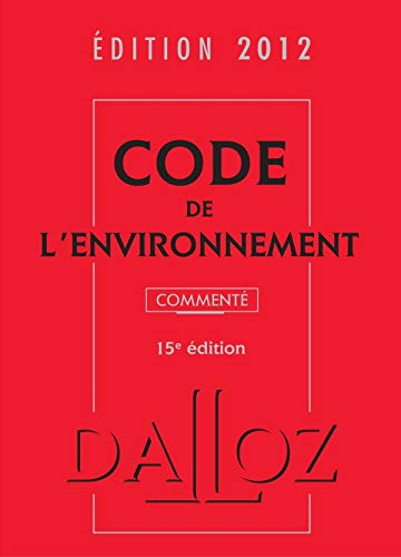 Imagen de archivo de Code de l'environnement 2012, comment - 15e d.: Codes Dalloz Professionnels a la venta por Ammareal