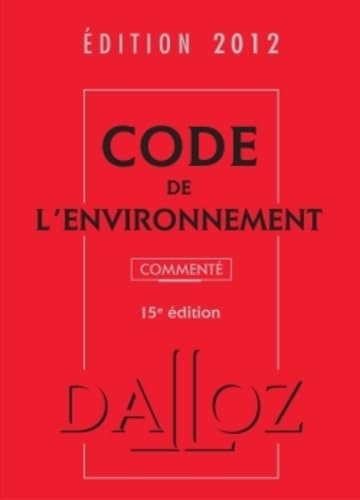 Stock image for Code de l'environnement 2012, comment - 15e d.: Codes Dalloz Professionnels for sale by Ammareal