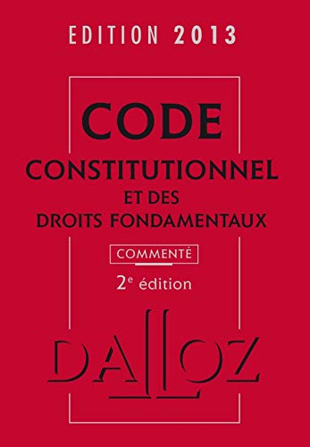 9782247116553: Code constitutionnel et des droits fondamentaux 2013, comment - 2e d. (Codes Dalloz Universitaires et Professionnels)