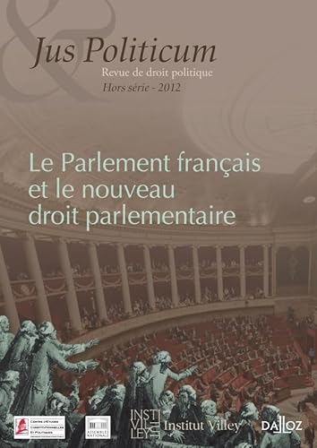 9782247118168: Le Parlement franais et le nouveau droit parlementaire. Jus Politicum Hors-srie - 2012: Jus Politicum Hors-srie - 2012