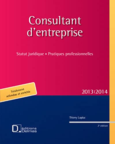 Beispielbild fr Consultant d'entreprises 2013 : Statut juridique, pratiques professionnelles zum Verkauf von Ammareal