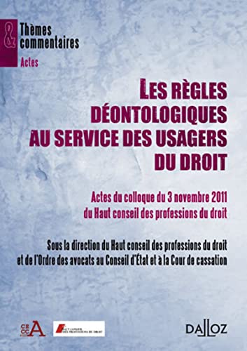 Beispielbild fr Les rgles dontologiques au service des usagers du droit - Actes du colloque du 3 novembre 2011 zum Verkauf von Ammareal