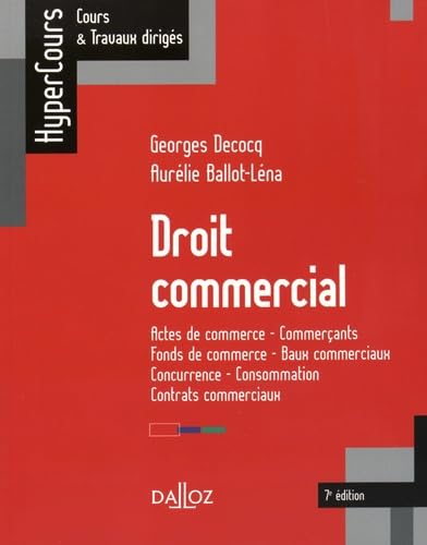 Stock image for Droit commercial. Actes de commerce - Commerants - Fonds de commerce. - 7e d.: Actes de commerce - Commerants - Fonds de commerce - Bau for sale by Ammareal