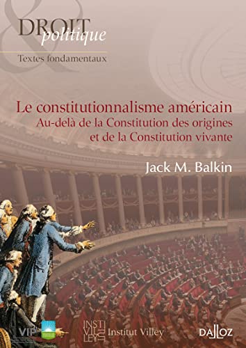 Beispielbild fr Le constitutionnalisme amricain - Au-del de la Constitution des origines et de la Constitution viv: Au-del de la Constitution des origines et de la Constitution vivante zum Verkauf von Buchpark