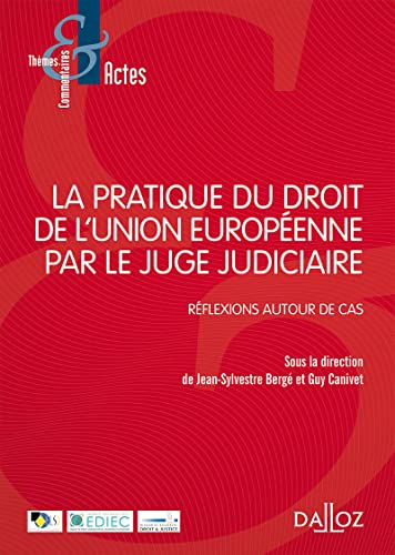 Stock image for La pratique du droit de l'Union Europenne par le juge judiciaire - Rflexions autour de cas for sale by Ammareal
