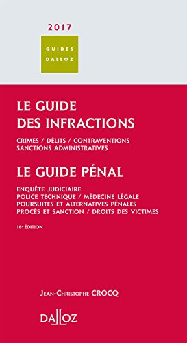 Stock image for Le guide des infractions ; Le guide pnal : Crimes, dlits, contraventions, sanctions administratives ; Enqute judiciaire, police technique, mdecine . procs et sanction, droits des victimes for sale by GF Books, Inc.