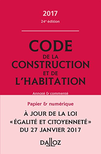 Beispielbild fr Code de la construction et de l'habitation 2017, annot et comment - 24e d. zum Verkauf von Ammareal